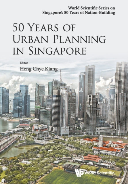 Book cover of: 50 Years Of Urban Planning In Singapore. By: Chye Kiang Heng