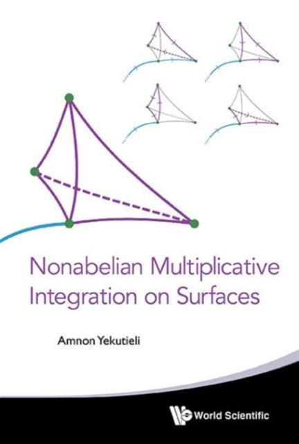 Book cover of: Nonabelian Multiplicative Integration On Surfaces. By: Amnon Yekutieli