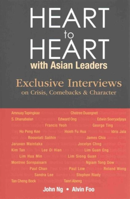 Book cover of: Heart To Heart With Asian Leaders: Exclusive Interviews On Crisis, Comebacks & Character. By: John Ng