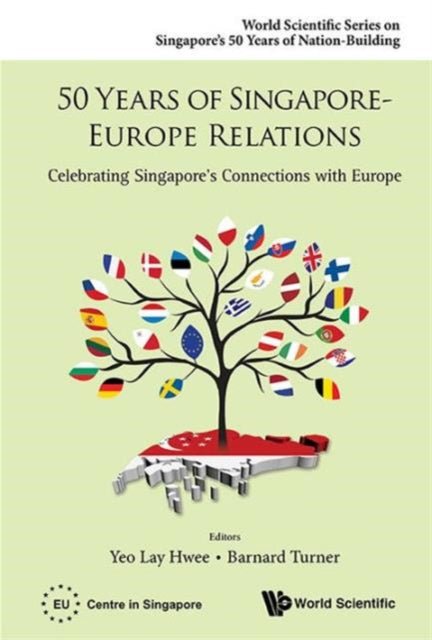 Book cover of: 50 Years Of Singapore-europe Relations: Celebrating Singapore's Connections With Europe. By: Lay Hwee Yeo