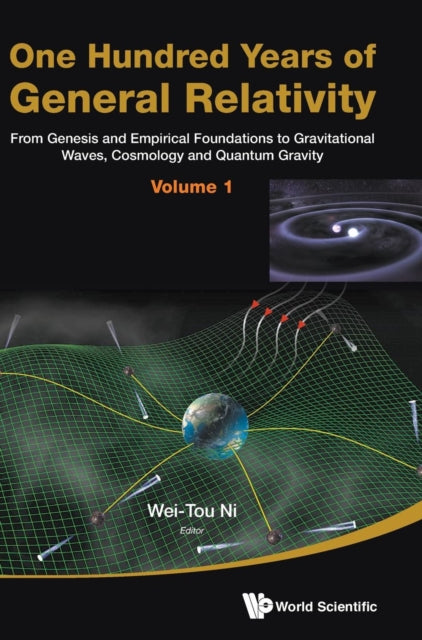 Book cover of: One Hundred Years Of General Relativity: From Genesis And Empirical Foundations To Gravitational Waves, Cosmology And Quantum Gravity - Volume 1. By: Wei-Tou Ni