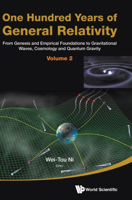 Book cover of: One Hundred Years Of General Relativity: From Genesis And Empirical Foundations To Gravitational Waves, Cosmology And Quantum Gravity - Volume 2. By: Wei-Tou Ni