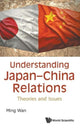 Book cover of: Understanding Japan-china Relations: Theories And Issues. By: Ming Wan