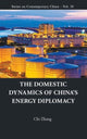 Book cover of: Domestic Dynamics Of China's Energy Diplomacy, The. By: chi Zhang