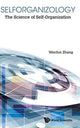 Book cover of: Selforganizology: The Science Of Self-organization. By: Wen-Jun Zhang