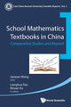 Book cover of: School Mathematics Textbooks In China: Comparative Studies And Beyond. By: Jianpan Wang