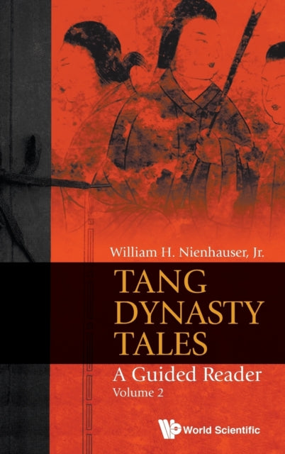 Book cover of: Tang Dynasty Tales: A Guided Reader - Volume 2. By: Nienhauser,  William H., Jr.