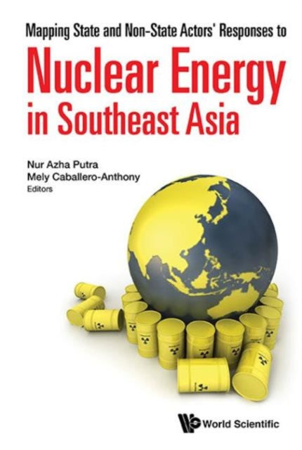 Book cover of: Mapping State And Non-state Actors' Responses To Nuclear Energy In Southeast Asia. By: Nur Azha Putra