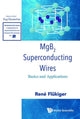 Book cover of: Mgb2 Superconducting Wires: Basics And Applications. By: Rene Flukiger