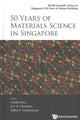 Book cover of: 50 Years Of Materials Science In Singapore. By: B. V. R. Chowdari