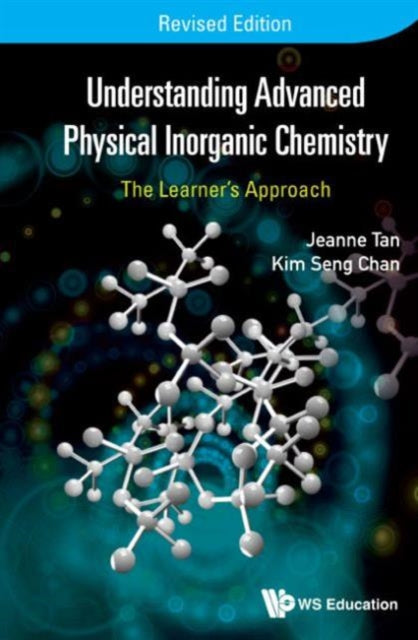 Book cover of: Understanding Advanced Physical Inorganic Chemistry: The Learner's Approach (Revised Edition). By: Kim Seng Chan