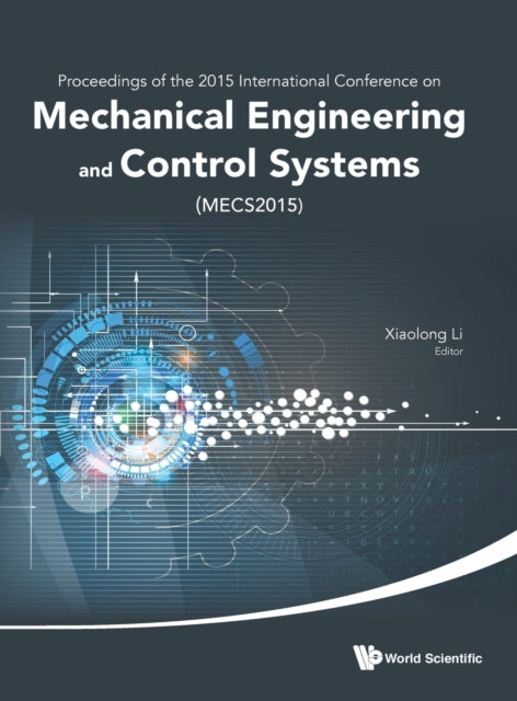Book cover of: Mechanical Engineering And Control Systems - Proceedings Of 2015 International Conference (Mecs2015). By: China) International Conference on Mechanical Engineering and Control Systems (2015 Wuhan