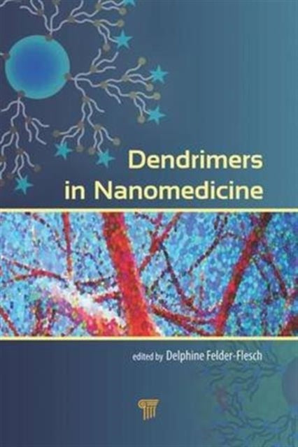 Book cover of: Dendrimers in Nanomedicine. By: Delphine Felder-Flesch