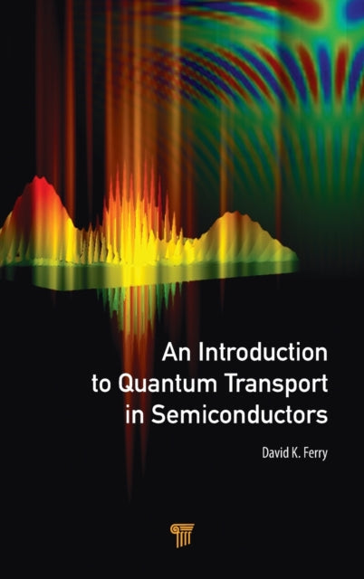 Book cover of: Introduction to Quantum Transport in Semiconductors. By: David K. Ferry