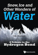 Book cover of: Snow, Ice And Other Wonders Of Water: A Tribute To The Hydrogen Bond. By: Ivar Olovsson