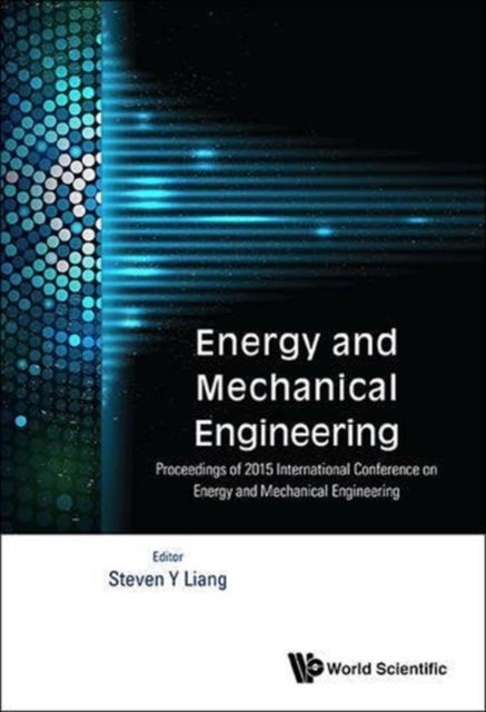 Book cover of: Energy And Mechanical Engineering - Proceedings Of 2015 International Conference. By: Steven Y. Liang