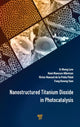 Book cover of: Nanostructured Titanium Dioxide in Photocatalysis. By: It-Meng Low