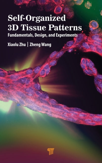 Book cover of: Self-Organized 3D Tissue Patterns. By: Xiaolu Zhu
