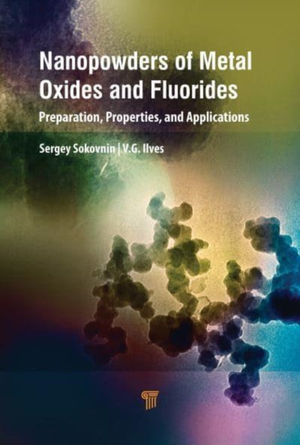 Book cover of: Nanopowders of Metal Oxides and Fluorides. By: Sergey Sokovnin