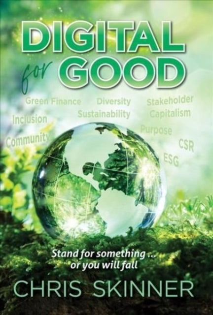 Digital for Good, Stand for Something... or You Will Fall 9789814974400 Chris Skinner