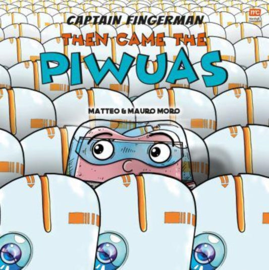 Captain Fingerman: Then Came the Piwuas 9789815009866 Mauro Moro