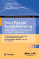 Book cover of: Future Data and Security Engineering. Big Data, Security and Privacy, Smart City and Industry 4.0 Applications