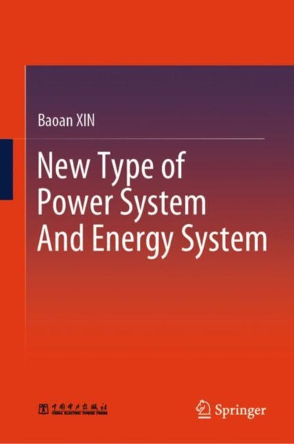 Book cover of: New Type of Power System And Energy System. By: Baoan Xin