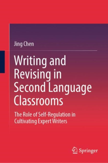 Book cover of: Writing and Revising in Second Language Classrooms. By: Jing Chen