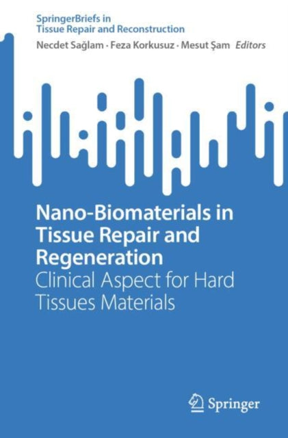 Book cover of: Nano-Biomaterials in Tissue Repair and Regeneration. By: Necdet Sağlam