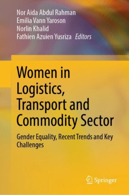 Book cover of: Women in Logistics, Transport and Commodity Sector. By: Nor Aida Abdul Rahman