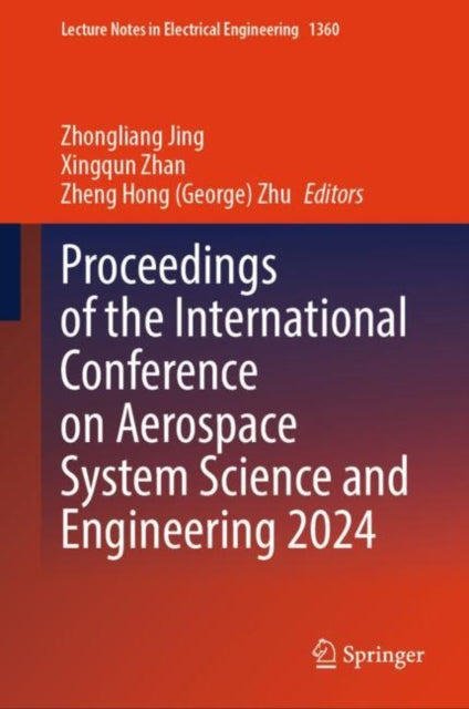 Book cover of: Proceedings of the International Conference on Aerospace System Science and Engineering 2024. By: Zhongliang Jing