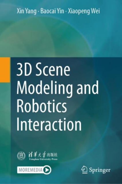 Book cover of: 3D Scene Modeling and Robotics Interaction. By: Xin Yang