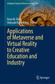 Book cover of: Applications of Metaverse and Virtual Reality to Creative Education and Industry. By: Dana Barry