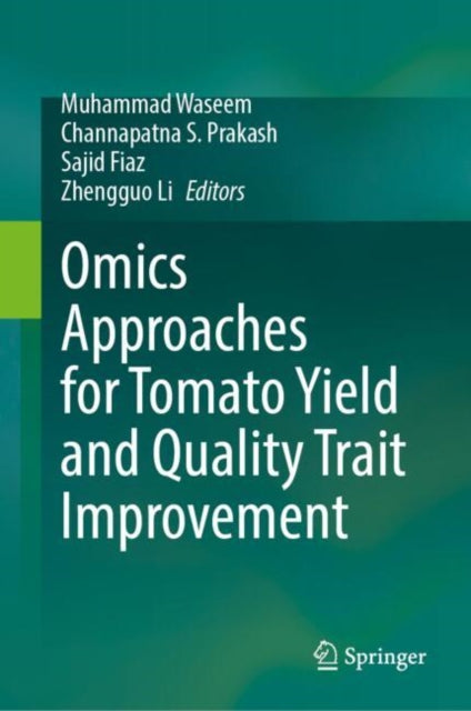 Book cover of: Omics Approaches for Tomato Yield and Quality Trait Improvement