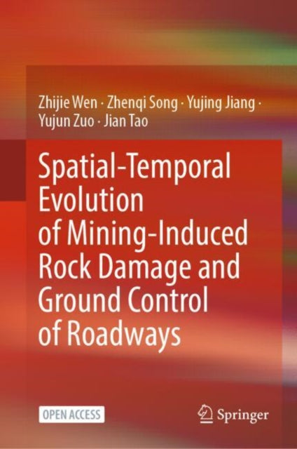 Book cover of: Spatial-Temporal Evolution of Mining-Induced Rock Damage and  Ground Control of Roadways