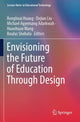 Book cover of: Envisioning the Future of Education Through Design