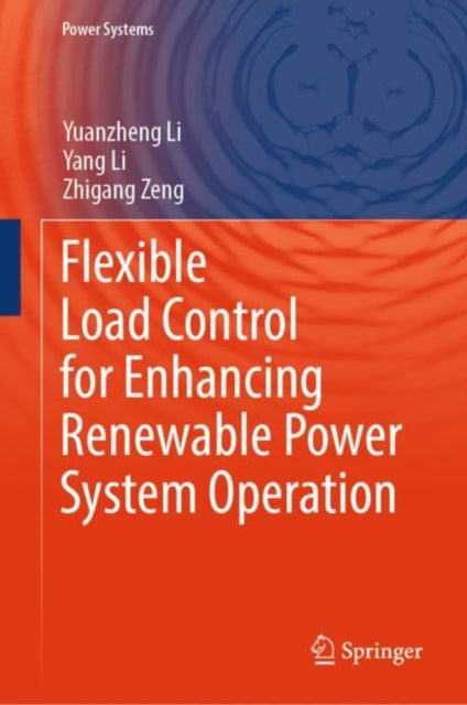Book cover of: Flexible Load Control for Enhancing Renewable Power System Operation. By: Yuanzheng Li