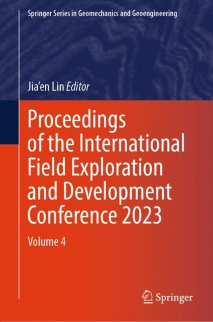 Book cover of: Proceedings of the International Field Exploration and Development Conference 2023. By: Jia'en Lin