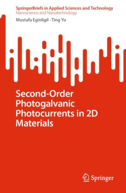 Book cover of: Second-Order Photogalvanic Photocurrents in 2D Materials. By: Mustafa Eginligil