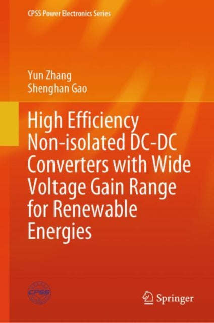 Book cover of: High Efficiency Non-isolated DC-DC Converters with Wide Voltage Gain Range for Renewable Energies. By: Yun Zhang