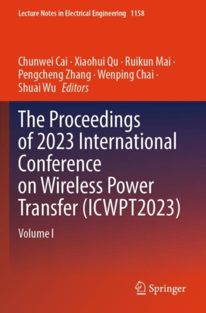 Book cover of: Proceedings of 2023 International Conference on Wireless Power Transfer (ICWPT2023)
