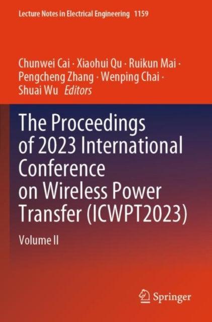 Book cover of: Proceedings of 2023 International Conference on Wireless Power Transfer (ICWPT2023)
