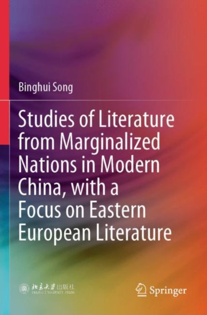 Book cover of: Studies of Literature from Marginalized Nations in Modern China, with a Focus on Eastern European Literature