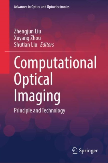 Book cover of: Computational Optical Imaging. By: Zhengjun Liu
