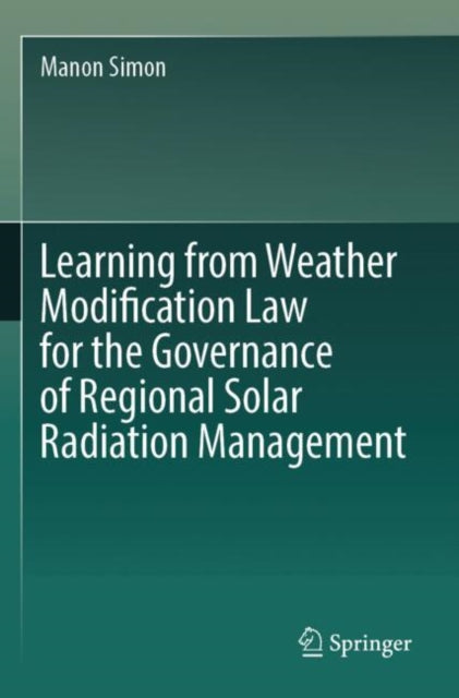 Book cover of: Learning from Weather Modification Law for the Governance of Regional Solar Radiation Management
