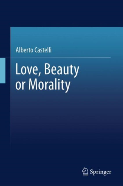 Book cover of: Love, Beauty or Morality. By: Alberto Castelli
