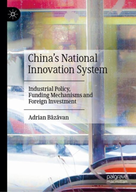 Book cover of: China’s National Innovation System. By: Adrian Băzăvan