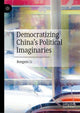 Book cover of: Democratizing China’s Political Imaginaries. By: Rongxin Li