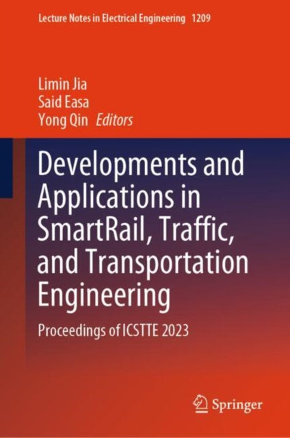 Book cover of: Developments and Applications in SmartRail, Traffic, and Transportation Engineering. By: Limin Jia