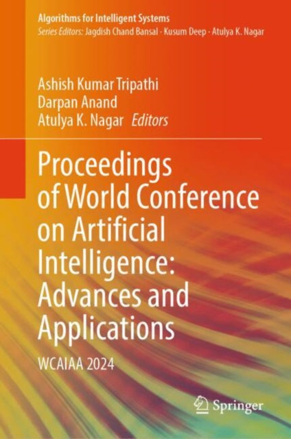 Book cover of: Proceedings of World Conference on Artificial Intelligence: Advances and Applications. By: Ashish Kumar Tripathi